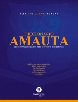 DICCIONARIO AMAUTA: LEXICO IMPRESCINDIBLE QUE TODO ESTUDIANTE DEBE CONOCER