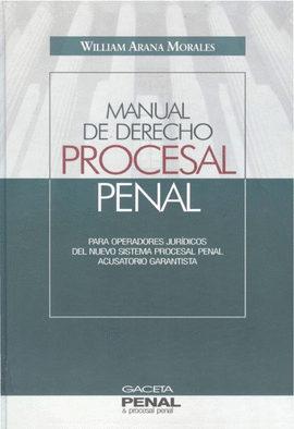 MANUAL DE DERECHO PROCESAL PENAL PARA OPERADORES JURDICOS DEL NUEVO SISTEMA PROCESAL PENAL ACUSATORIO GARANTISTA