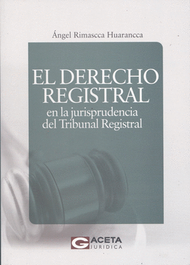EL DERECHO REGISTRAL EN LA JURISPRUDENCIA DEL TRIBUNAL REGISTRAL