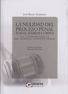 LA NULIDAD DEL PROCESO PENAL POR EL HBEAS CORPUS EN LA JURISPRUDENCIA DEL TRIBUNAL CONSTITUCIONAL