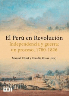 EL PERU EN REVOLUCION INDEPENDENCIA Y GUERRA UN PROCESO 1780-1826