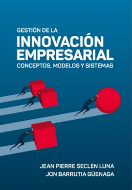 GESTION DE LA INNOVACION EMPRESARIAL CONCEPTOS MODELOS Y SISTEMAS