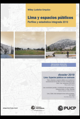 LIMA Y ESPACIOS PUBLICOS PERFILES Y ESTADISTICA INTEGRADA 2010 DOSSIER 2019 ESPACIOS PUBLICOS EN CONTRASTE