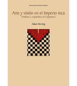 ARTE Y VISION EN EL IMPERIO INCA ANDINOS Y ESPAOLES EN CAJAMARCA