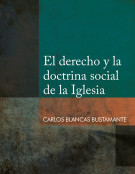 EL DERECHO Y LA DOCTRINA SOCIAL DE LA IGLESIA