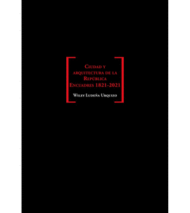 CIUDAD Y ARQUITECTURA DE LA REP�BLICA. ENCUADRES 1821-2021