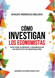 CMO INVESTIGAN LOS ECONOMISTAS. GUA PARA ELABORAR Y DESARROLLAR UN PROYECTO DE INVESTIGACIN