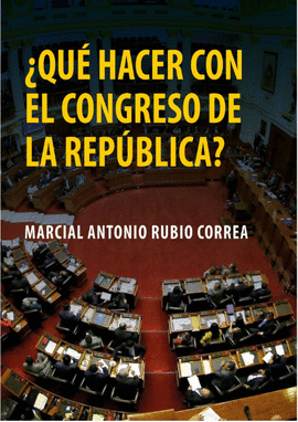 QUE HACER CON EL CONGRESO DE LA REPUBLICA?