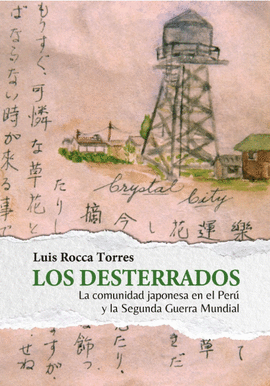 LOS DESTERRADOS LA COMUNIDAD JAPONESA EN EL PERU Y LA SEGUNDA GUERRA MUNDIAL