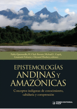 EPISTEMOLOGIAS ANDINAS Y AMAZONICAS CONCEPTOS INDIGENAS DE CONOCIMIENTO SABIDURIA Y COMPRENSION