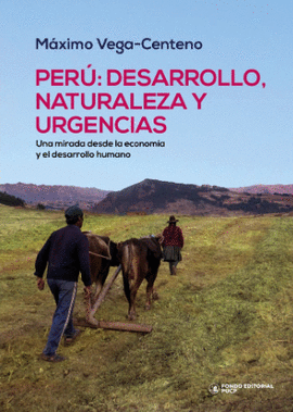 PERU DESARROLLO NATURALEZA Y URGENCIAS UNA MIRADA DESDE LA ECONOMIA Y EL DESARROLLO HUMANO