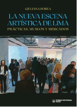 LA NUEVA ESCENA ARTISTICA DE LIMA PRACTICAS, MUSEOS Y MERCADOS