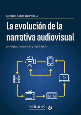 LA EVOLUCIN DE LA NARRATIVA AUDIOVISUAL