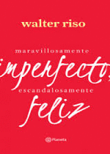 MARAVILLOSAMENTE IMPERFECTO ESCANDALOSAMENTE FELIZ