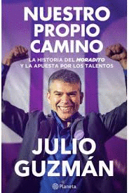 NUESTRO PROPIO CAMINO . LA HISTORIA DEL MORADITO Y LA APUESTA POR LOS TALENTOS
