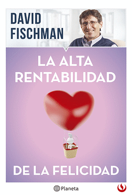 LA ALTA RENTABILIDAD DE LA FELICIDAD