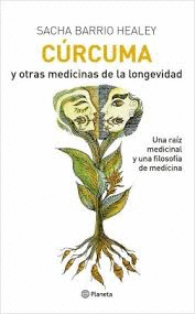 CURCUMA Y OTRAS MEDICINAS DE LA LONGEVIDAD