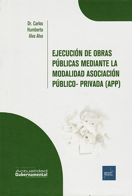 EJECUCI�N DE OBRAS P�BLICAS MEDIANTE LA MODALIDAD ASOCIACI�N P�BLICO-PRIVADA (APP)