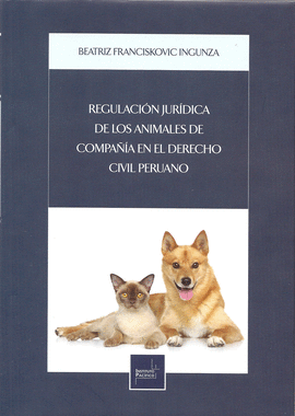 REGULACI�N JUR�DICA DE LOS ANIMALES DE COMPA��A EN EL DERECHO CIVIL PERUANO