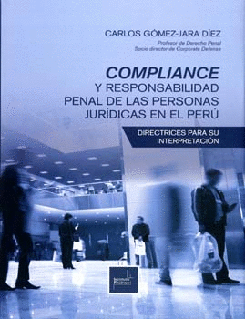 COMPLIANCE Y RESPONSABILIDAD PENAL DE LAS PERSONAS JURIDICAS EN EL PERU