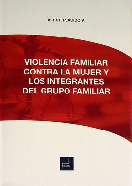 VIOLENCIA FAMILIAR CONTRA LA MUJER Y LOS INTEGRANTES DEL GRUPO FAMILIAR