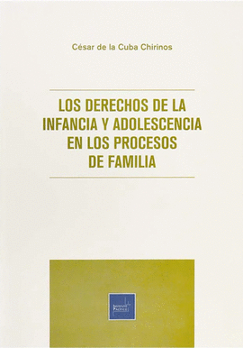 LOS DERECHOS DE LA INFANCIA Y ADOLESCENCIA EN LOS PROCESOS DE FAMILIA