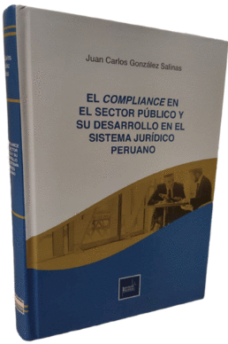 EL COMPLIANCE EN EL SECTOR PBLICO Y SU DESARROLLO EN EL SISTEMA JURDICO PERUANO