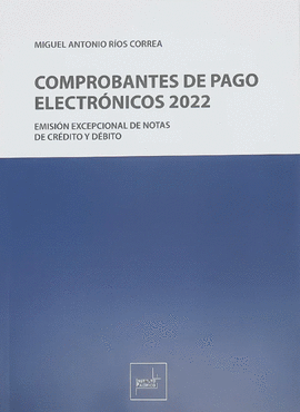 COMPROBANTES DE PAGO ELECTRONICOS 2022 EMISION EXCEPCIONAL DE NOTAS DE CREDITO Y DEBITO