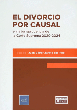 EL DIVORCIO POR CAUSAL EN LA JURISPRUDENCIA DE LA CORTE SUPREMA 2020 - 2024