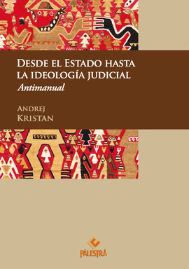DESDE EL ESTADO HASTA LA IDEOLOGIA JUDICIAL