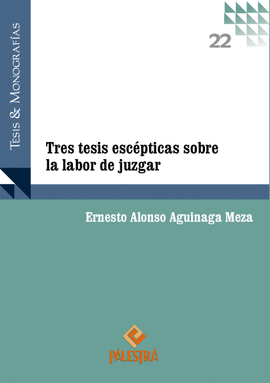 TRES TESIS ESCPTICAS SOBRE LA LABOR DE JUZGAR