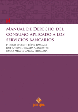 MANUAL DE DERECHO DEL CONSUMO APLICADO A LOS SERVICIOS BANCARIOS