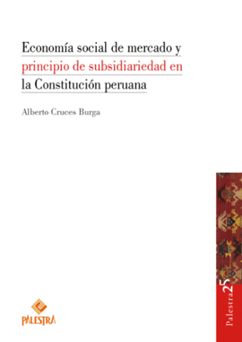 ECONOMIA SOCIAL DE MERCADO Y PRINCIPIO DE SUBSIDIARIEDAD EN LA CONSTITUCION PERUANA