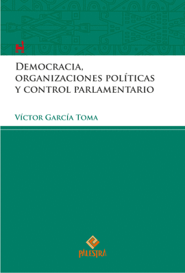 DEMOCRACIA, ORGANIZACIONES POLITICAS Y CONTROL PARLAMENTARIO