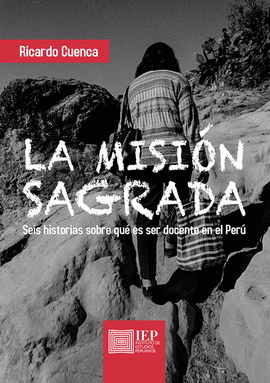 LA MISION SAGRADA SEIS HISTORIAS SOBRE QUE ES SER DOCENTE EN EL PERU