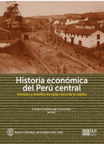 HISTORIA ECONOMICA DEL PERU CENTRAL VENTAJAS Y DESAFOS DE ESTAR CERCA DE LA CAPITAL