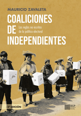 COALICIONES DE INDEPENDIENTES. LAS REGLAS NO ESCRITAS DE LA POLTICA ELECTORAL. SEGUNDA EDICIN