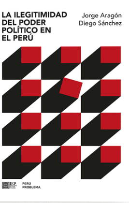 LA ILEGITIMIDAD DEL PODER POLITICO EN EL PERU