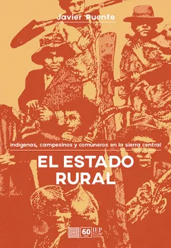 EL ESTADO RURAL INDIGENAS CAMPESINOS Y COMUNEROS EN LA SIERRA CENTRAL