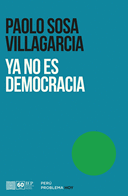 YA NO ES DEMOCRACIA EL FINAL DE UN SISTEMA POL�TICO ROTO