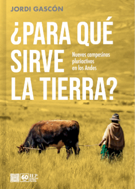 �PARA QUE SIRVE LA TIERRA? NUEVOS CAMPESINOS PLURIACTIVOS EN LOS ANDES