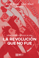 LA REVOLUCI�N QUE NO FUE. NUEVAS MIRADAS A LA HISTORIA DEL APRA