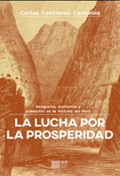 LA LUCHA POR LA PROSPERIDAD. GEOGRAFIA ECONOM�A Y POBLACI�N EN LA HISTORIA DEL PER�
