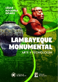 LAMBAYEQUE MONUMENTAL. ARTE Y TECNOLOGA