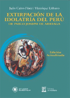 EXTIRPACIN DE LA IDOLATRA DEL PER, DE PABLO JOSEPH DE ARRIAGA
