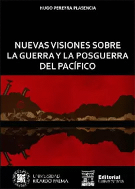 NUEVAS VISICONES SOBRE LA GUERRA Y LA POSGUERRA DEL PACIFICO