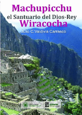 MACHUPICCHU EL SANTUARIO DEL DIOS-REY WIRACOCHA