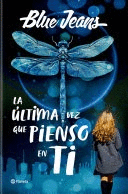 LA ULTIMA VEZ QUE PIENSO EN TI