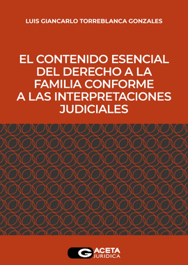 EL CONTENIDO ESENCIAL DEL DERECHO A LA FAMILIA CONFORME A LAS INTERPRETACIONES JUDICIALES