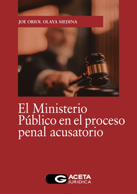 EL MINISTERIO P�BLICO EN EL PROCESO PENAL ACUSATORIO